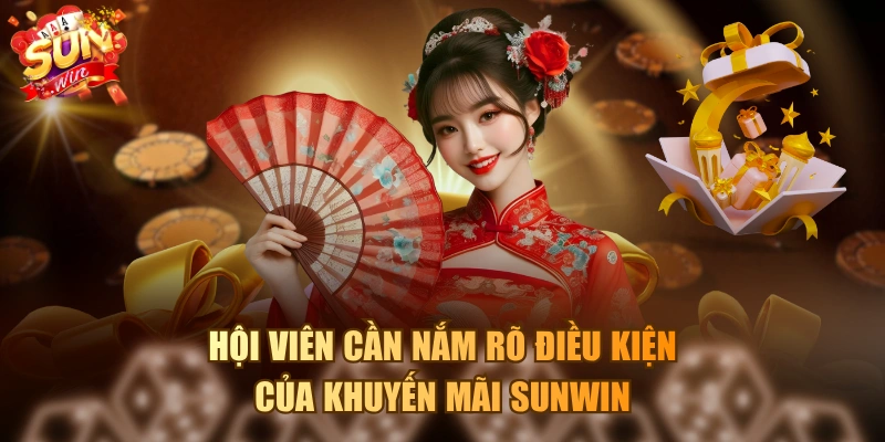Hội viên cần nắm rõ điều kiện của khuyến mãi SUNWIN